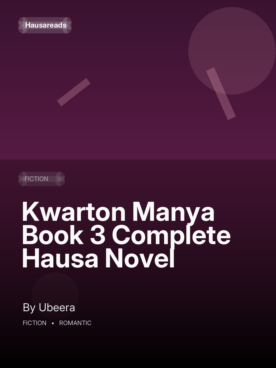 Kwarton Manya Book 3 Complete Hausa Novel